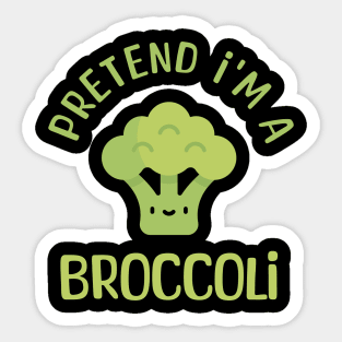 Pretend I'm a Broccoli Funny Saying Sticker